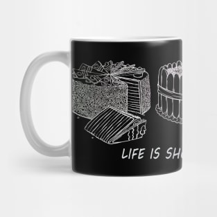 Life Is Short, Eat Cake Mug